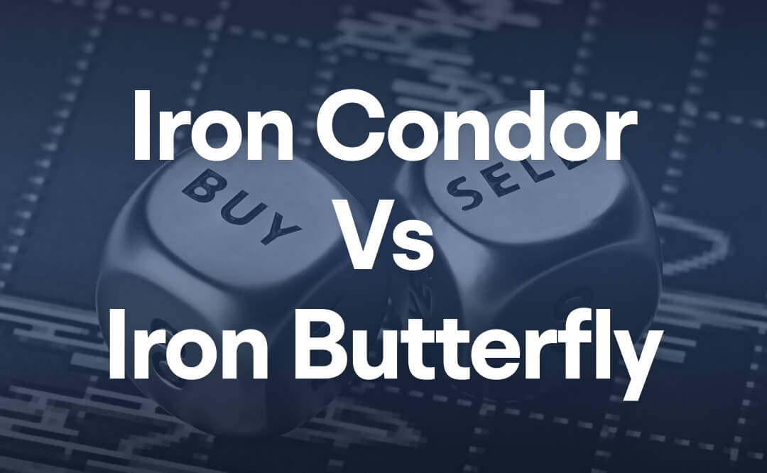 Options Trading Strategies Iron Condor vs. Iron Butterfly