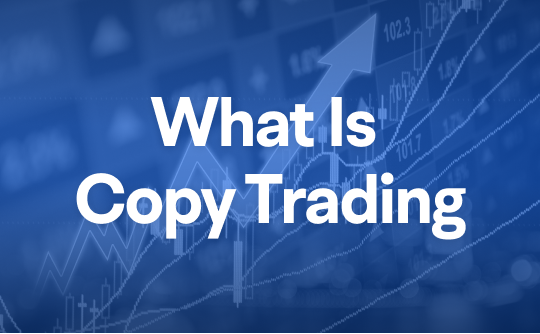 What Is Copy Trading